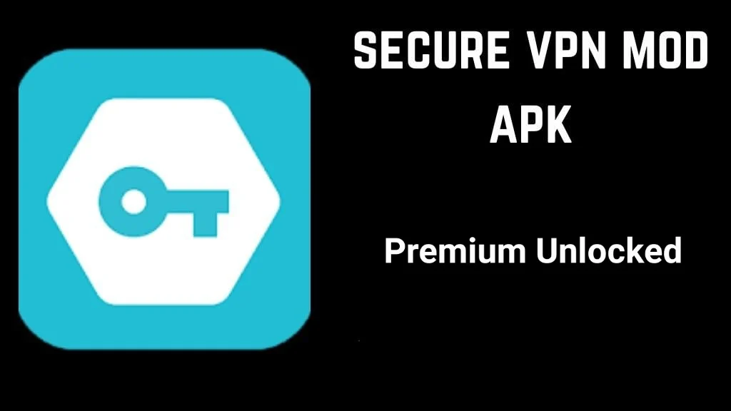 Secure VPN MOD APK Premium Unlocked